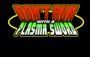Dont Run with a Plasma Sword Feature Pic